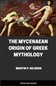 The Mycenaean Origin of Greek Mythology, by Martin P. Nilsson - click to see full size image