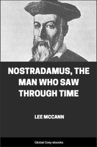 Nostradamus, The Man Who Saw Through Time, by Lee McCann - click to see full size image