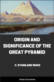 Origin and Significance of the Great Pyramid, by C. Staniland Wake - click to see full size image