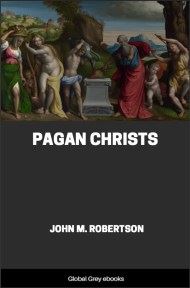 Pagan Christs, by John M. Robertson - click to see full size image