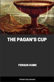 cover page for the Global Grey edition of The Pagan’s Cup by Fergus Hume