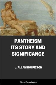 Pantheism Its Story and Significance, by J. Allanson Picton - click to see full size image