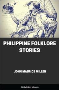 Philippine Folklore Stories, by John Maurice Miller - click to see full size image