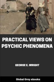 cover page for the Global Grey edition of Practical Views On Psychic Phenomena by George E. Wright