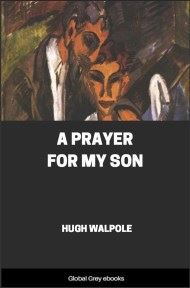 cover page for the Global Grey edition of A Prayer for my Son by Hugh Walpole