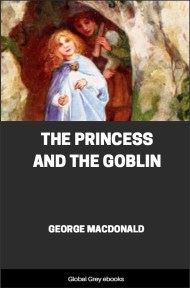 cover page for the Global Grey edition of The Princess and the Goblin by George MacDonald