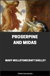 cover page for the Global Grey edition of Proserpine and Midas by Mary Shelley