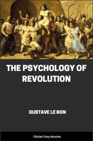 cover page for the Global Grey edition of The Psychology of Revolution by Gustave Le Bon