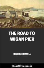 The Road to Wigan Pier, by George Orwell - click to see full size image