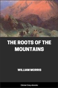 The Roots of the Mountains, by William Morris - click to see full size image