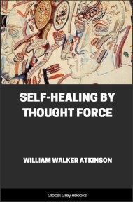 cover page for the Global Grey edition of Self-Healing by Thought Force by William Walker Atkinson and Edward Beals