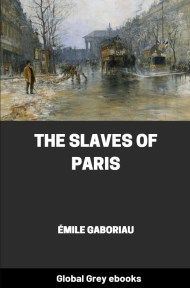 Cover for the Global Grey edition of The Slaves of Paris by Émile Gaboriau