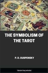 The Symbolism Of The Tarot, by P. D. Ouspensky - click to see full size image