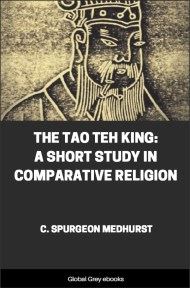 cover page for the Global Grey edition of The Tao Teh King: A Short Study in Comparative Religion by C. Spurgeon Medhurst