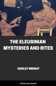 The Eleusinian Mysteries and Rites, by Dudley Wright - click to see full size image