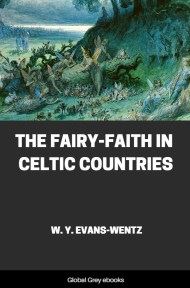 The Fairy-Faith in Celtic Countries, by W. Y. Evans-Wentz - click to see full size image