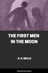 cover page for the Global Grey edition of The First Men In The Moon by H. G. Wells