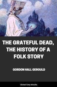 cover page for the Global Grey edition of The Grateful Dead, The History of a Folk Story by Gordon Hall Gerould