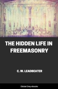 The Hidden Life in Freemasonry, by Charles Webster Leadbeater - click to see full size image