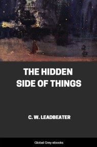 The Hidden Side of Things, by Charles Webster Leadbeater - click to see full size image