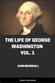 The Life of George Washington, Vol. 1, by John Marshall - click to see full size image