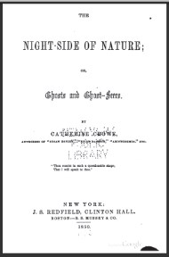The Night-Side of Nature; Or, Ghosts and Ghost-Seers By Catherine Crowe The Night-Side of Nature; Or, Ghosts and Ghost-Seers By Catherine Crowe