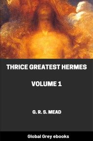 cover page for the Global Grey edition of Thrice Greatest Hermes, Volume 1 by George Robert Stowe Mead