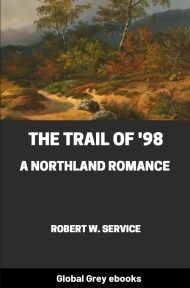 The Trail of '98: A Northland Romance, by Robert W. Service - click to see full size image