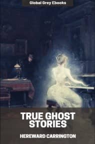 cover page for the Global Grey edition of True Ghost Stories by Hereward Carrington