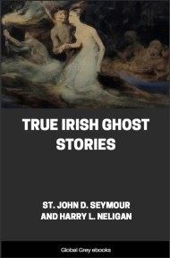 cover page for the Global Grey edition of True Irish Ghost Stories by St. John D. Seymour and Harry L. Neligan