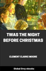 Twas the Night before Christmas: A Visit from St. Nicholas, by Clement Clarke Moore - click to see full size image