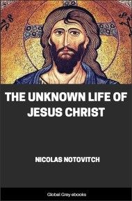 cover page for the Global Grey edition of The Unknown Life of Jesus Christ by Nicolas Notovitch