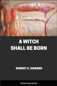 cover page for the Global Grey edition of A Witch Shall Be Born by Robert E. Howard