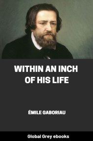 Cover for the Global Grey edition of Within an Inch of His Life by Émile Gaboriau