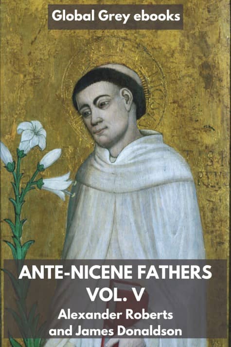 cover page for the Global Grey edition of Ante-Nicene Fathers, Vol. V by Alexander Roberts and James Donaldson
