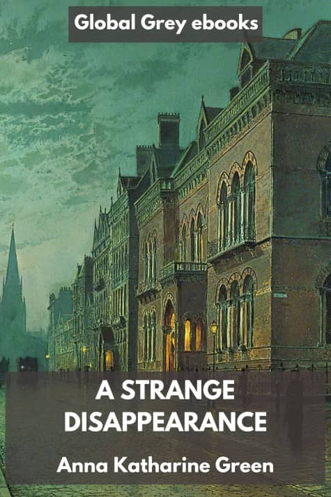 cover page for the Global Grey edition of A Strange Disappearance by Anna Katharine Green