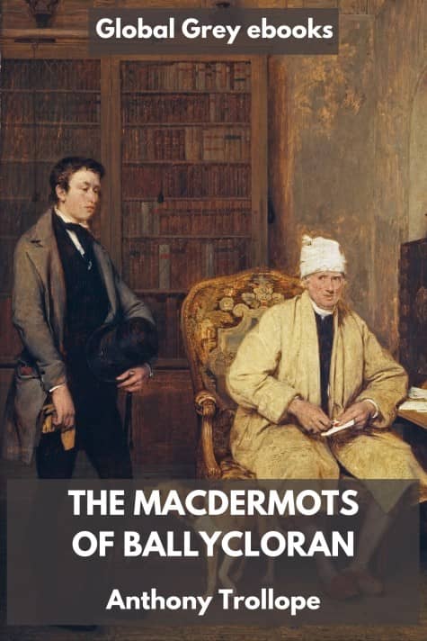 cover page for the Global Grey edition of The Macdermots of Ballycloran by Anthony Trollope