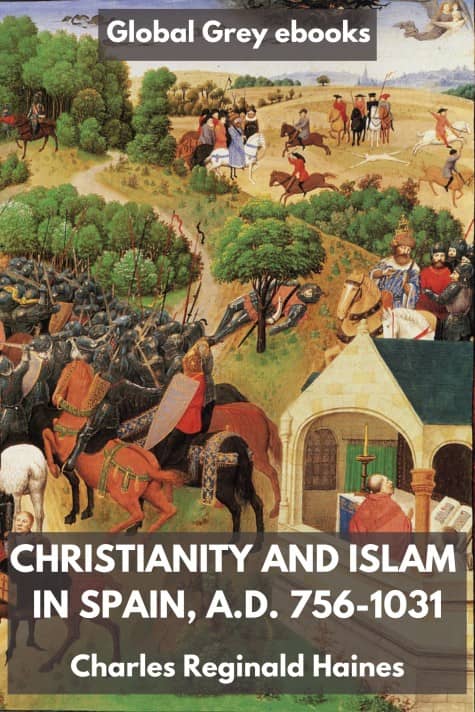 cover page for the Global Grey edition of Christianity and Islam in Spain, A.D. 756-1031 by Charles Reginald Haines