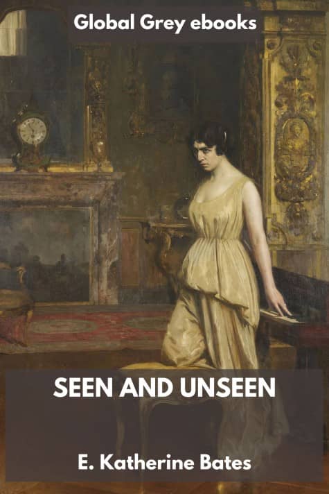 cover page for the Global Grey edition of Seen and Unseen by E. Katherine Bates