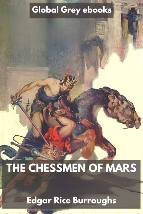 cover page for the Global Grey edition of The Chessmen of Mars by Edgar Rice Burroughs