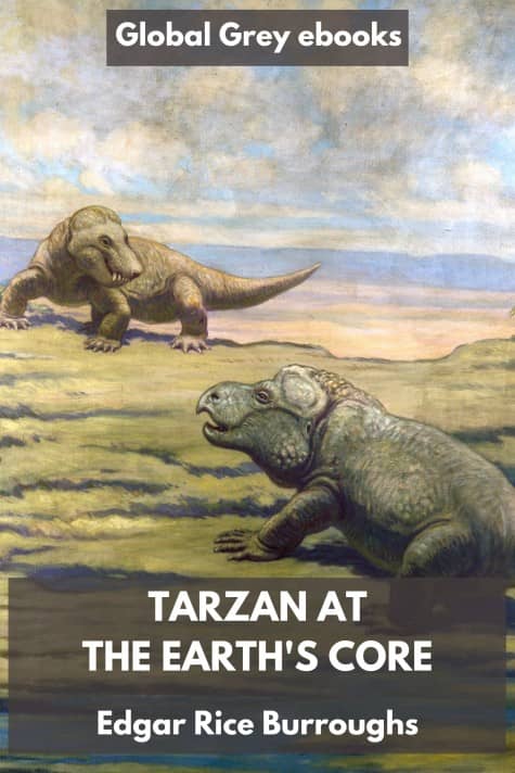 Tarzan at the Earth's Core by Edgar Rice Burroughs cover page for the Global Grey edition of Tarzan at the Earth's Core by Edgar Rice Burroughs