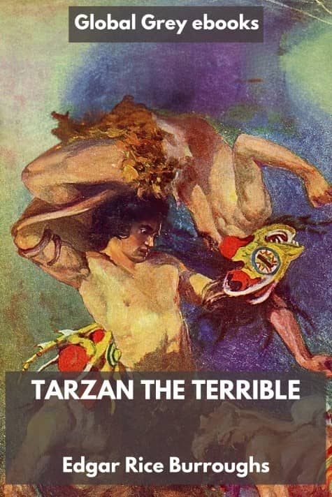 cover page for the Global Grey edition of Tarzan the Terrible by Edgar Rice Burroughs
