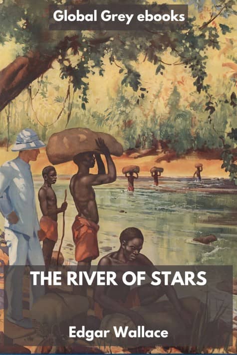 cover page for the Global Grey edition of The River of Stars by Edgar Wallace