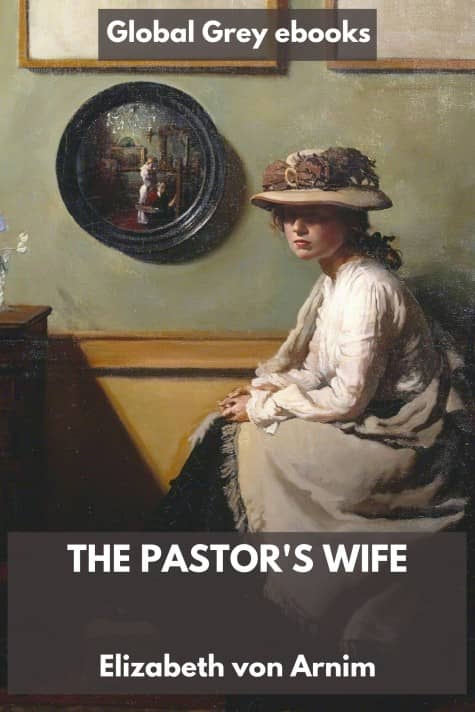 cover page for the Global Grey edition of The Pastor's Wife by Elizabeth von Arnim