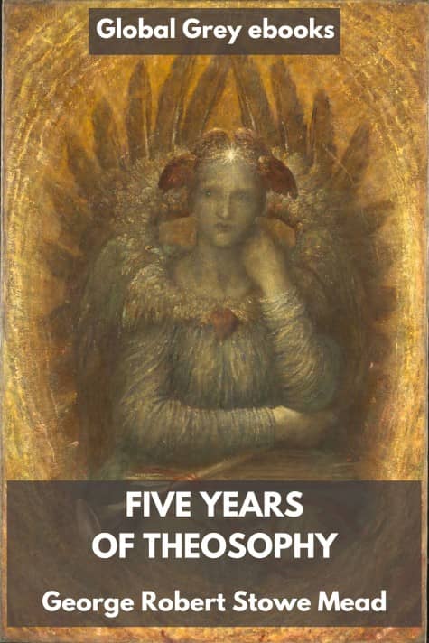 Cover of Five Years of Theosophy by George Robert Stowe Mead — Global Grey free ebook edition