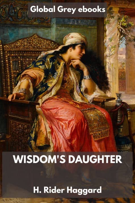 cover page for the Global Grey edition of Wisdom's Daughter by H. Rider Haggard
