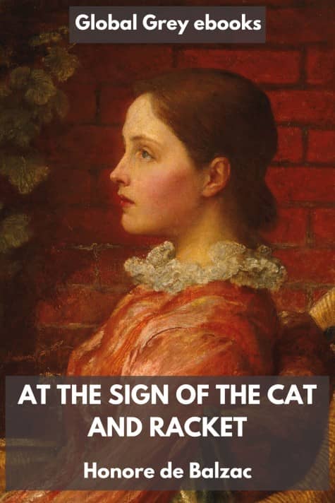 cover page for the Global Grey edition of At the Sign of the Cat and Racket by Honore de Balzac