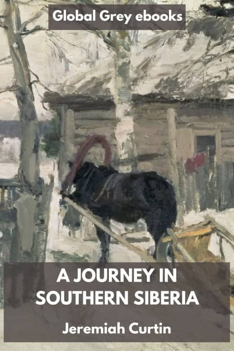 cover page for the Global Grey edition of A Journey in Southern Siberia by Jeremiah Curtin
