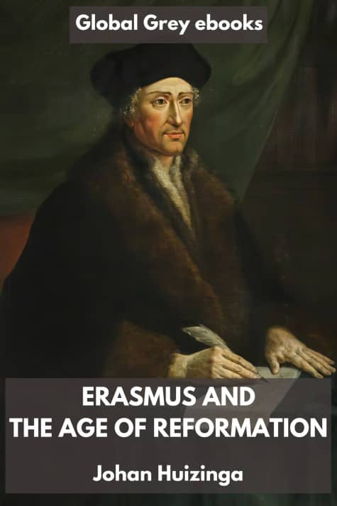 cover page for the Global Grey edition of Erasmus and the Age of Reformation by Johan Huizinga