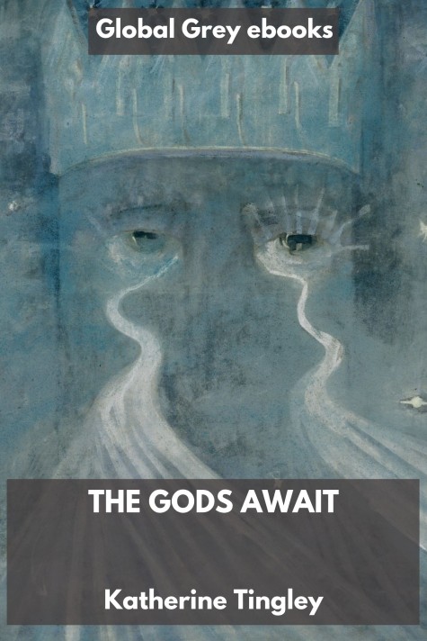 cover page for the Global Grey edition of The Gods Await by Katherine Tingley